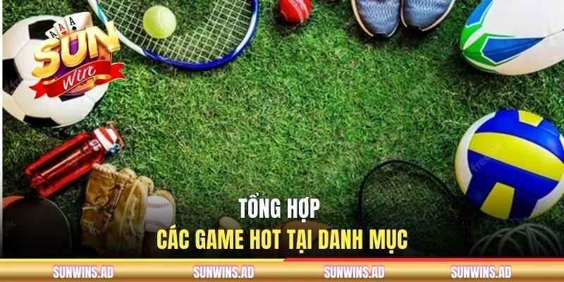 BTI Sports SUNWIN | Sảnh Kèo Cược Thể Thao Uy Tín 2026 3 Tổng hợp các game hot tại danh mục